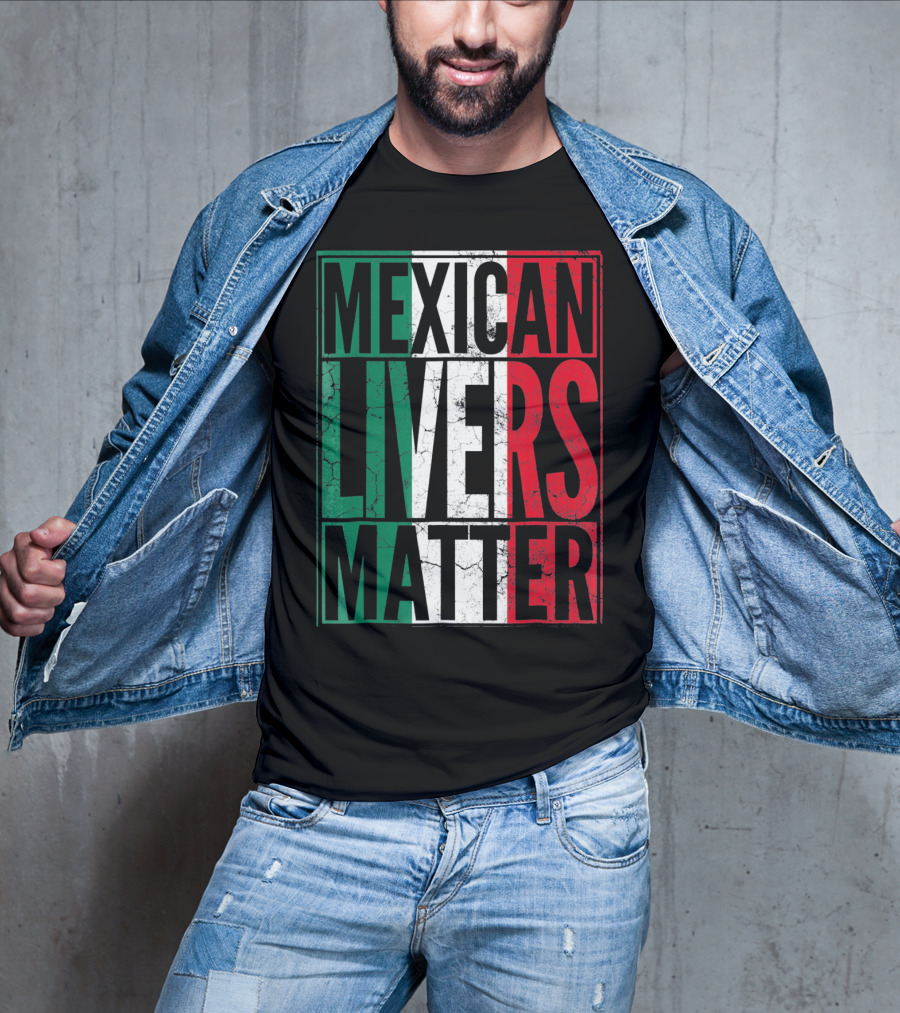 Cinco De Mayo Mexican Livers Matter T-Shirt