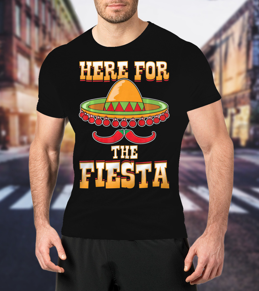 Here For The Fiesta Cinco De Mayo Sombrero And Chili Peppers T-Shirt