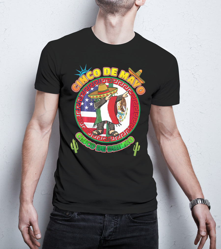 Cinco De Mayo Mexican Men Dabbin Cinco De Drinko Fiesta Sombrero Mexican Flag USA Flag Cactus Statue Of Liberty T-Shirt
