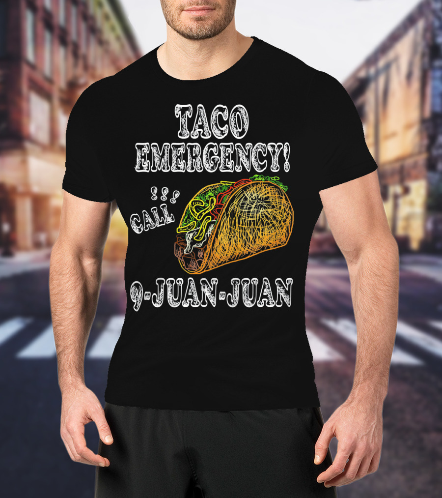 Taco Emergency Call 9 Juan Juan Food Humor T-Shirt