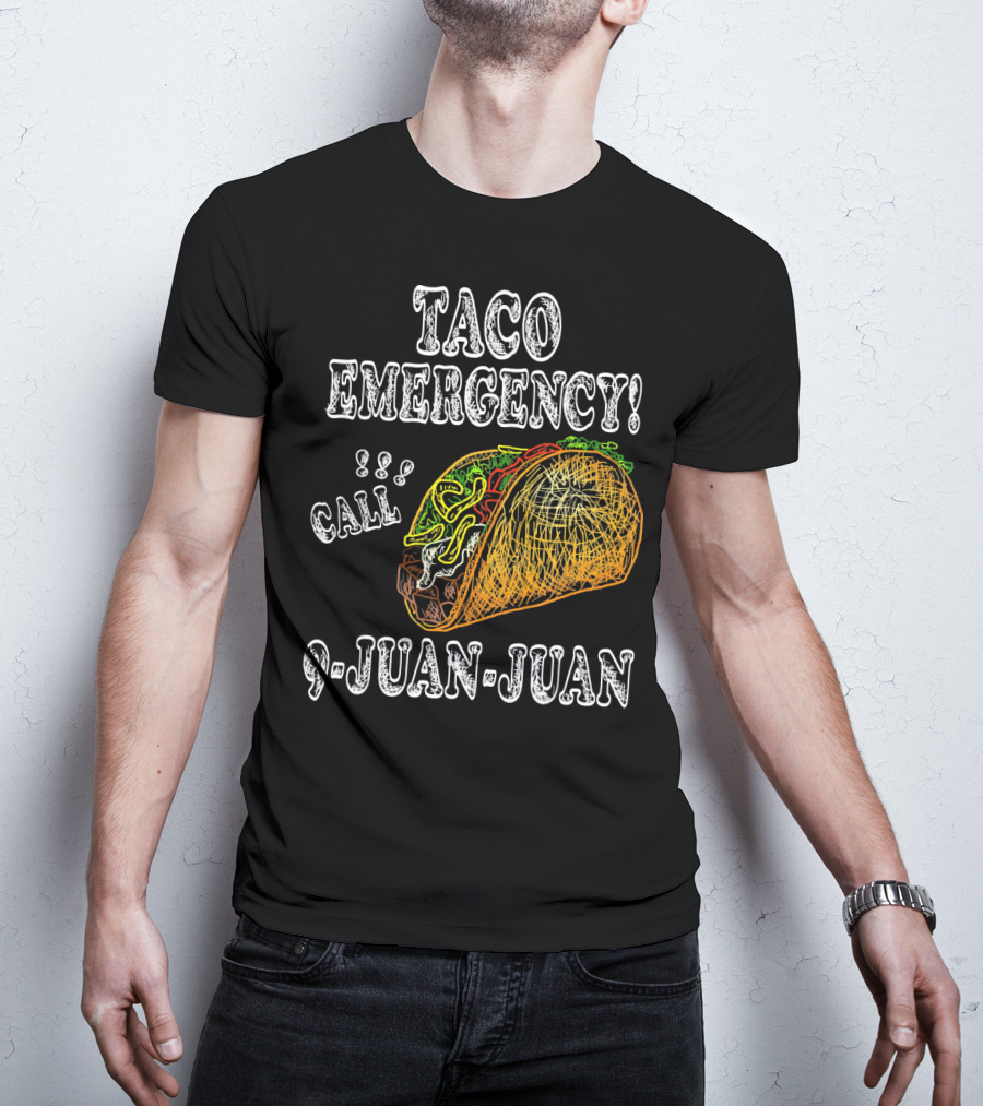Taco Emergency Call 9 Juan Juan Food Humor T-Shirt