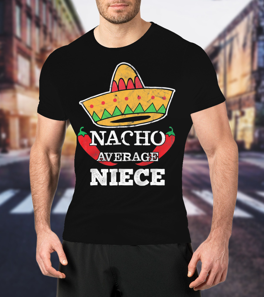 Nacho Average Niece Funny Cinco Sombrero Peppers T-Shirt