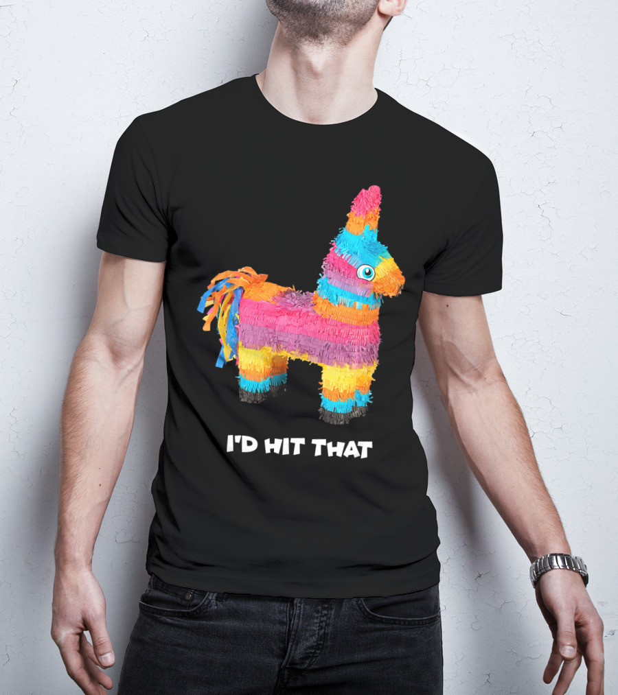 I'd Hit That Colorful Donkey Piñata Mexican Cinco De Mayo T-Shirt