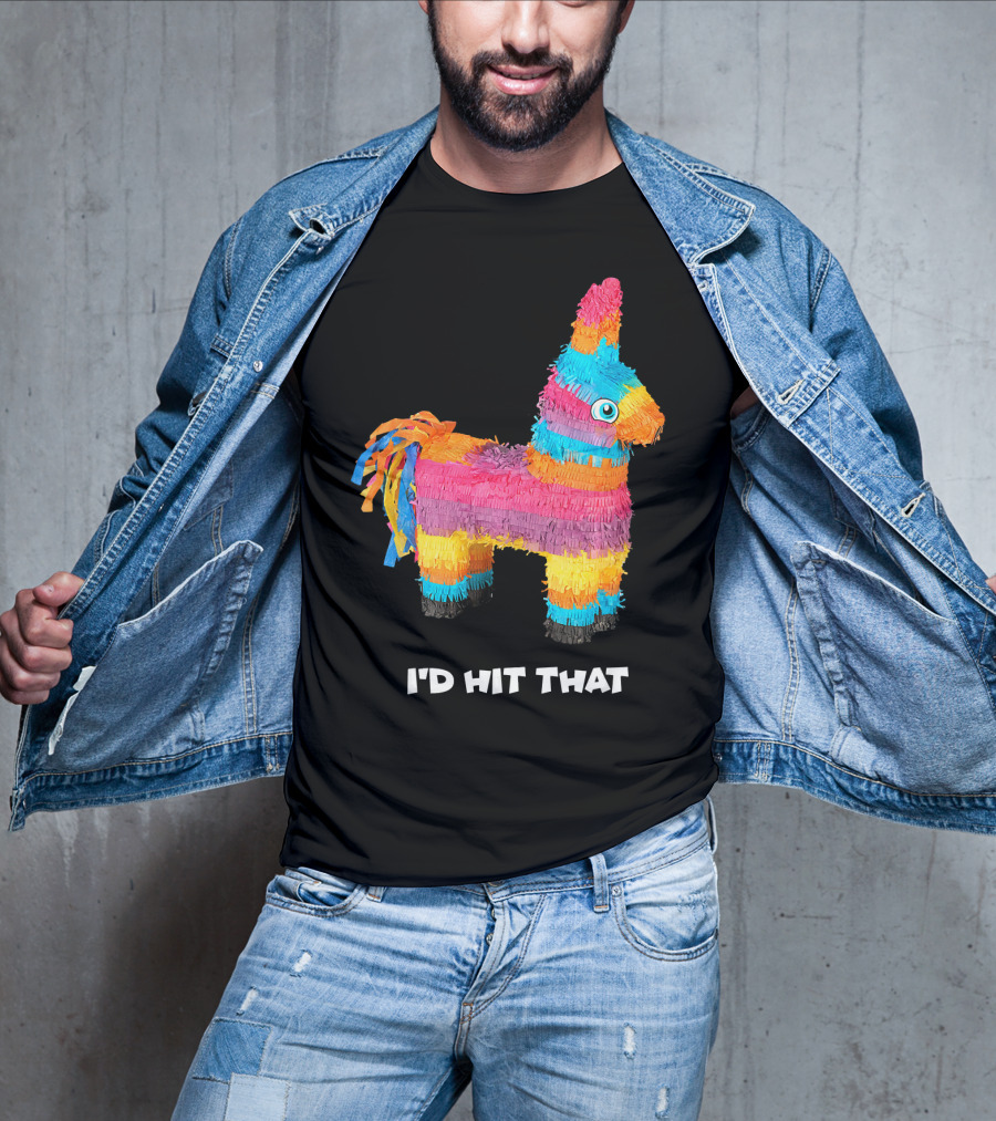 I'd Hit That Colorful Donkey Piñata Mexican Cinco De Mayo T-Shirt