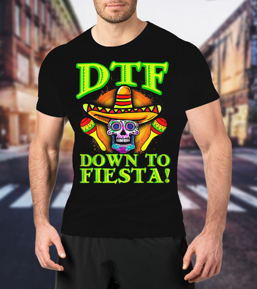 DTF Down To Fiesta Sugar Skull Sombrero Maracas Colorful T-Shirt