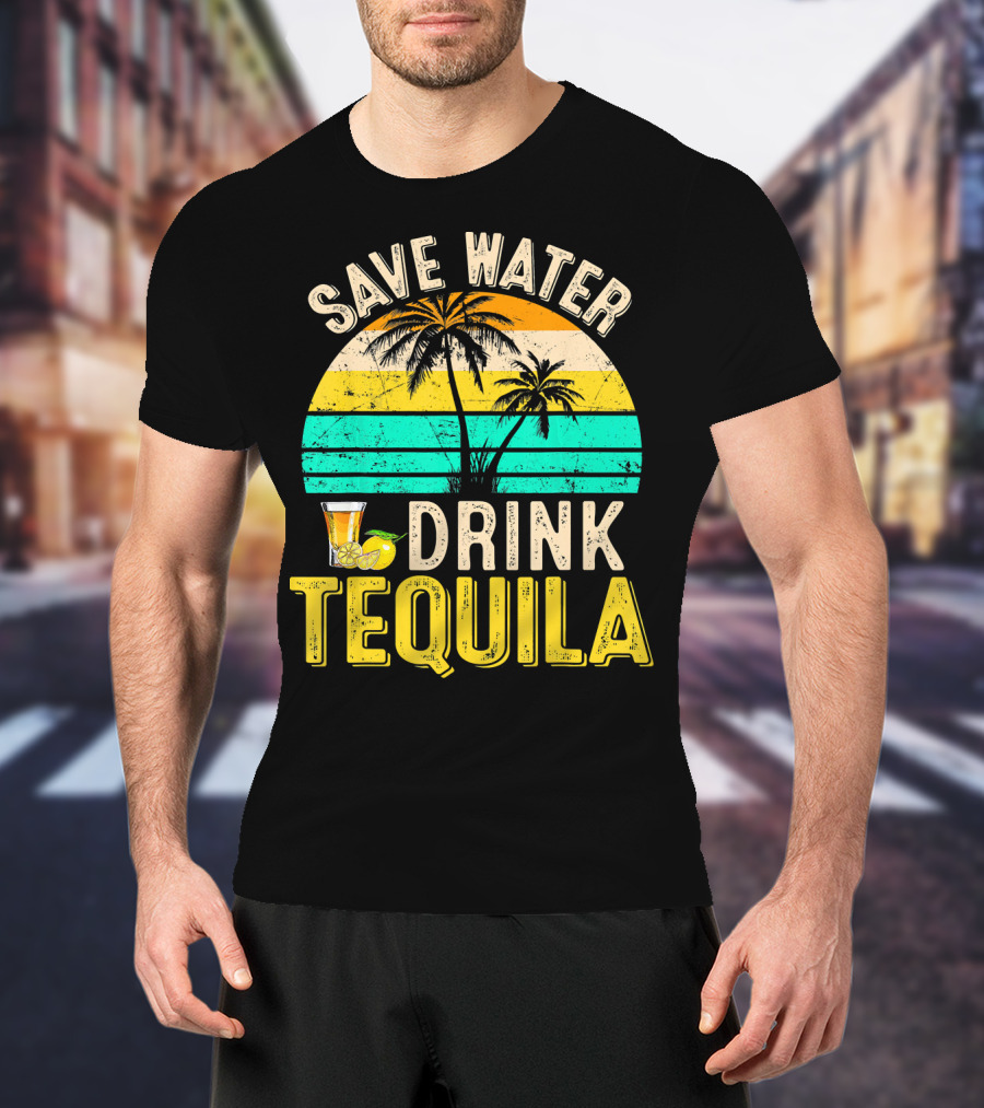 Save Water Drink Tequila Palm Trees Retro Sunset Vibe T-Shirt