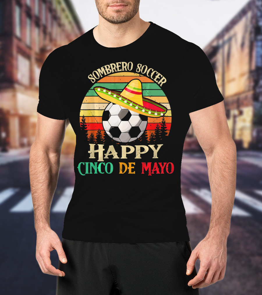 Sombrero Soccer Happy Cinco De Mayo T-Shirt