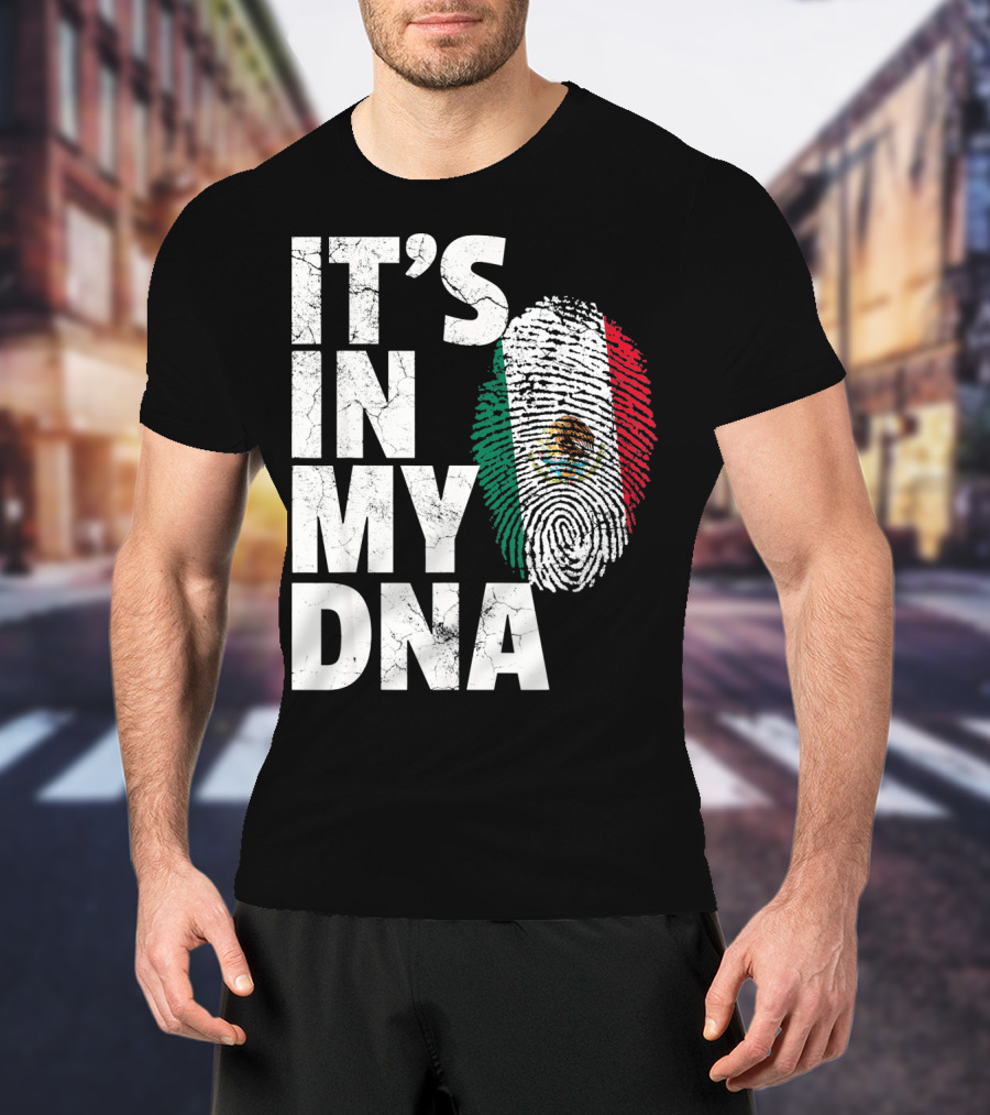 IT'S IN MY DNA Mexican Mexico Flag Fingerprint Cinco T-Shirt