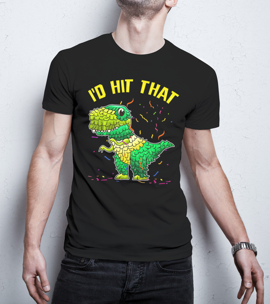 I'D HIT THAT Dinosaur Pinata Confetti T-Shirt
