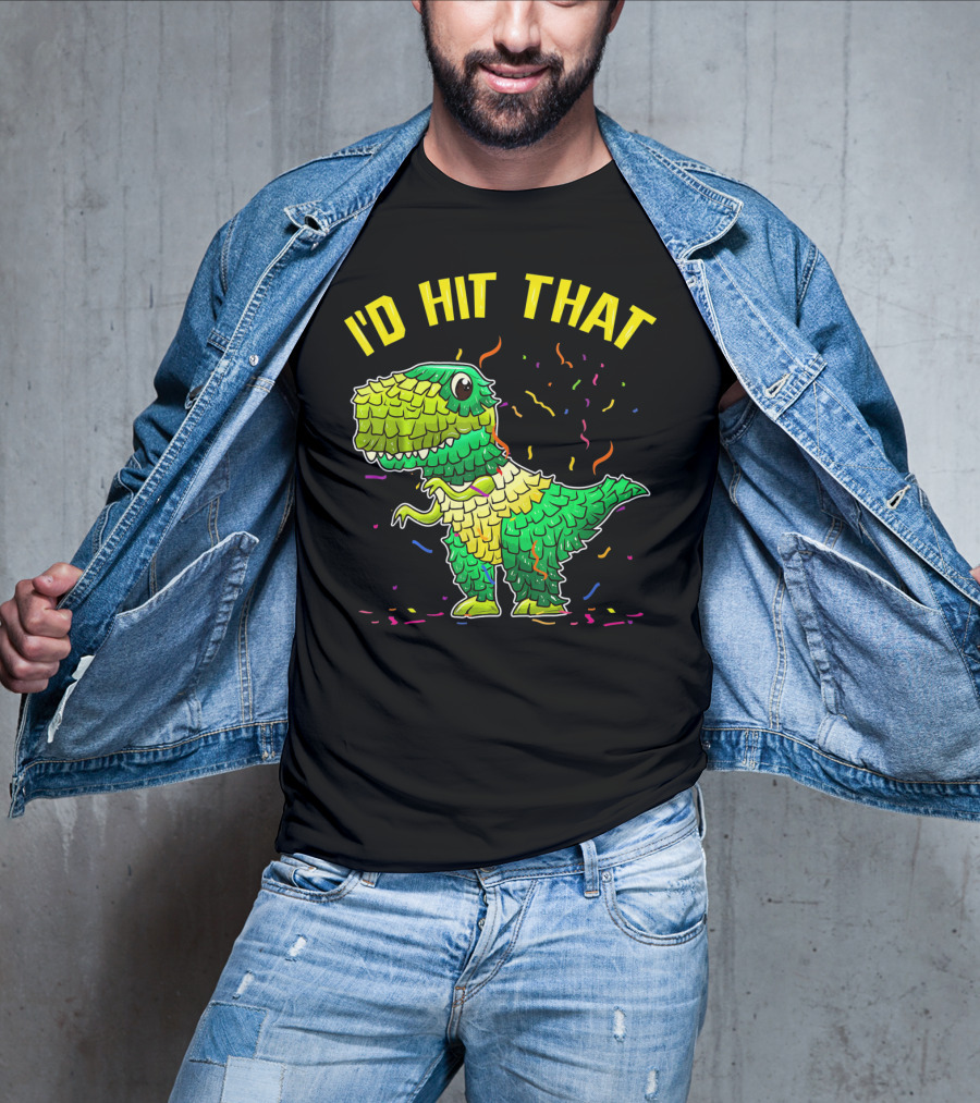 I'D HIT THAT Dinosaur Pinata Confetti T-Shirt