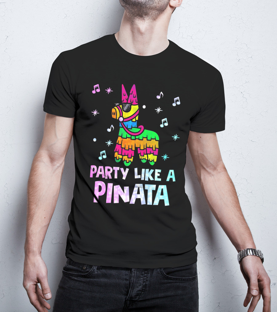 Party Like A Piñata Cinco De Mayo Music And Fun Vibes T-Shirt