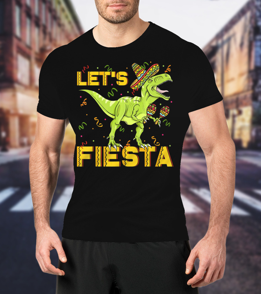 Let's Fiesta Rex Dinosaur Cinco De Mayo T-Shirt