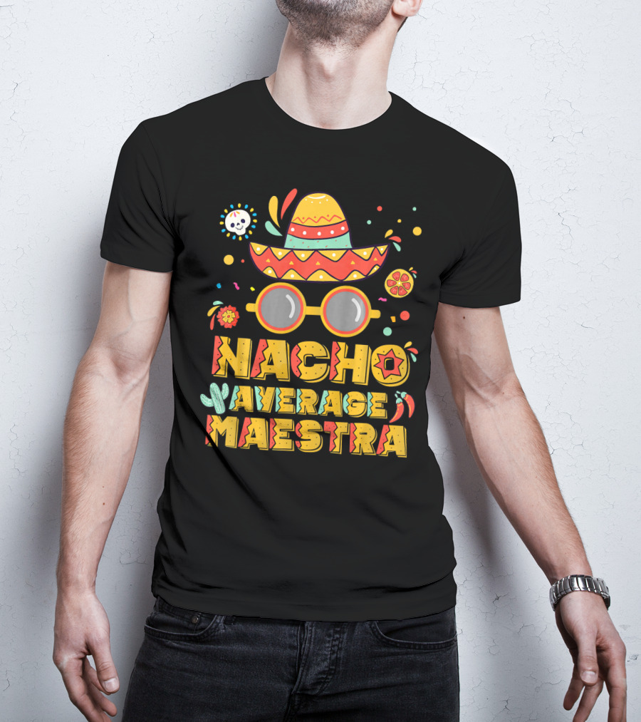 Nacho Average Maestra Sombrero Sunglasses Fiesta Peppers T-Shirt