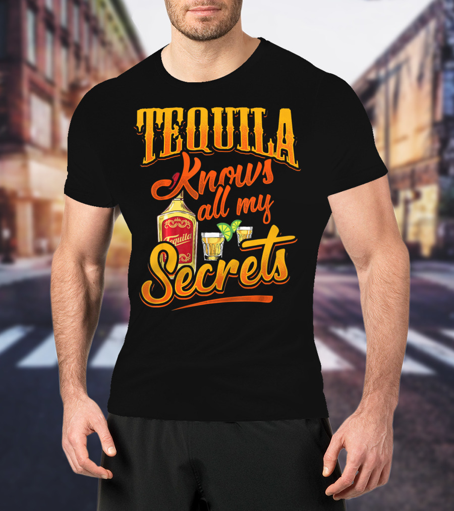 Tequila Knows All My Secrets Cinco De Mayo Party Fun T-Shirt