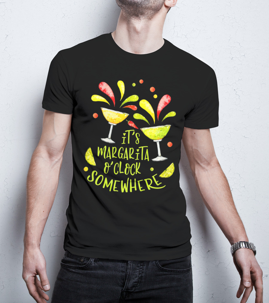 It's Margarita O'Clock Somewhere Cinco De T-Shirt