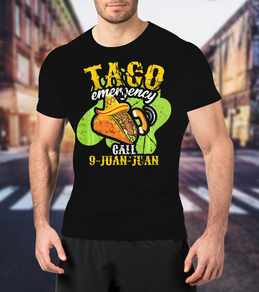 Taco Emergency Call 9-Juan-Juan Cinco De Mayo Mexic T-Shirt