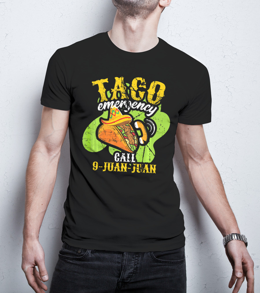 Taco Emergency Call 9-Juan-Juan Cinco De Mayo Mexic T-Shirt