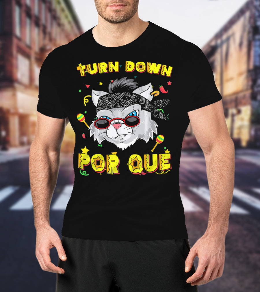 Turn Down Por Que Sombrero Cat Sunglasses Bandana Art Fiesta Elements T-Shirt