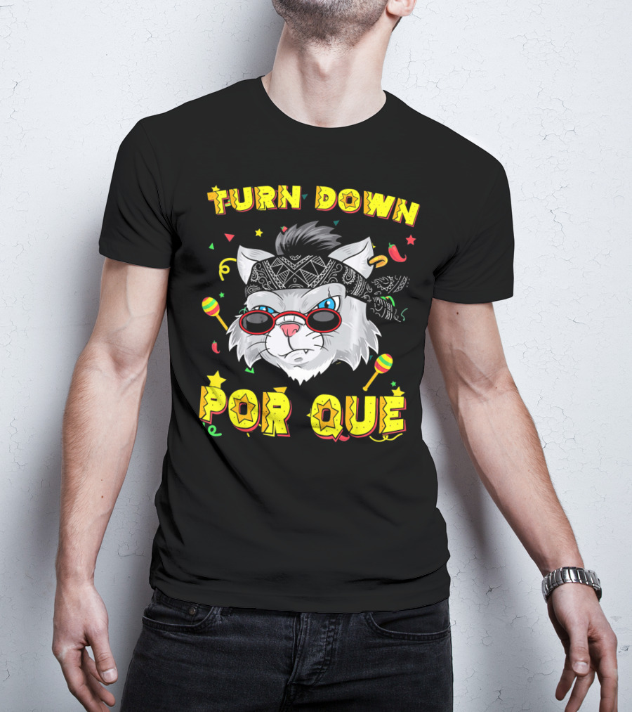 Turn Down Por Que Sombrero Cat Sunglasses Bandana Art Fiesta Elements T-Shirt