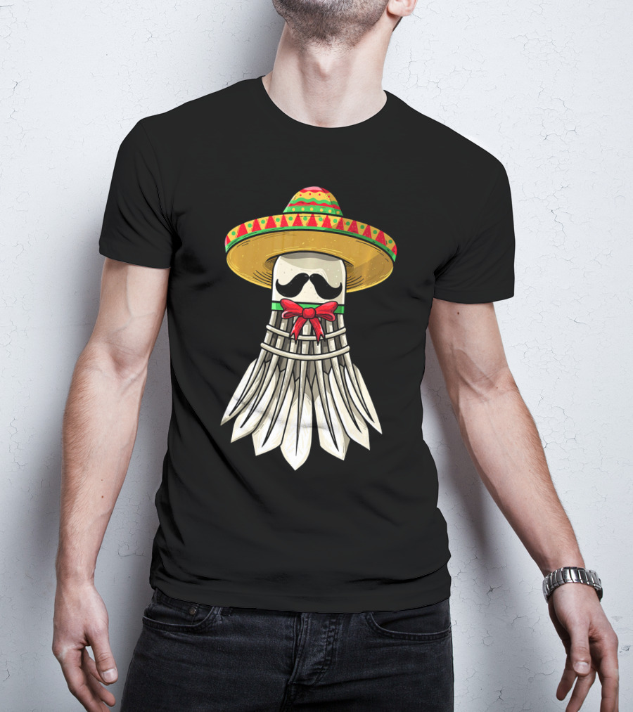 Cinco De Mayo Badminton Mexican Sombrero Shuttlecock Mustache T-Shirt