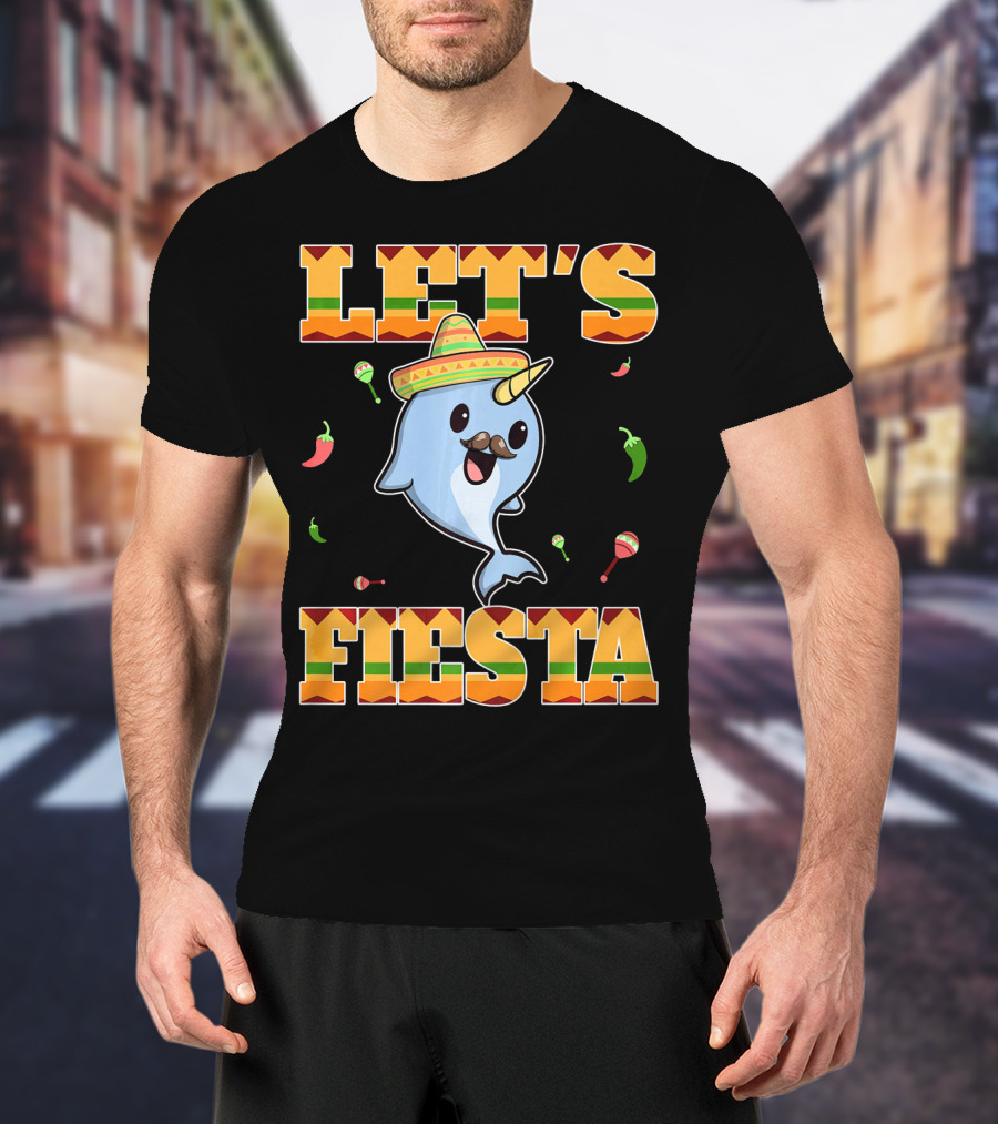 Let's Fiesta Narwhal Cinco De Mayo Mexican Party T-Shirt