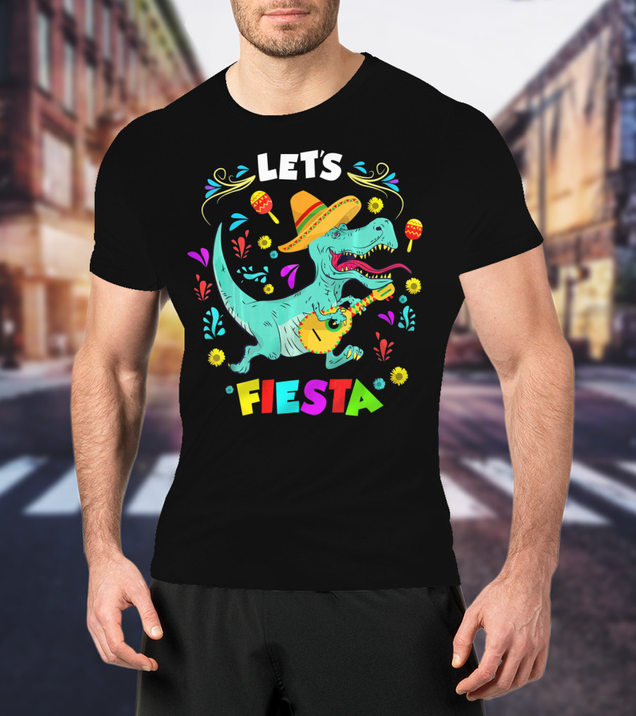 Let's Fiesta Rex Dinosaur Funny Cinco T-Shirt