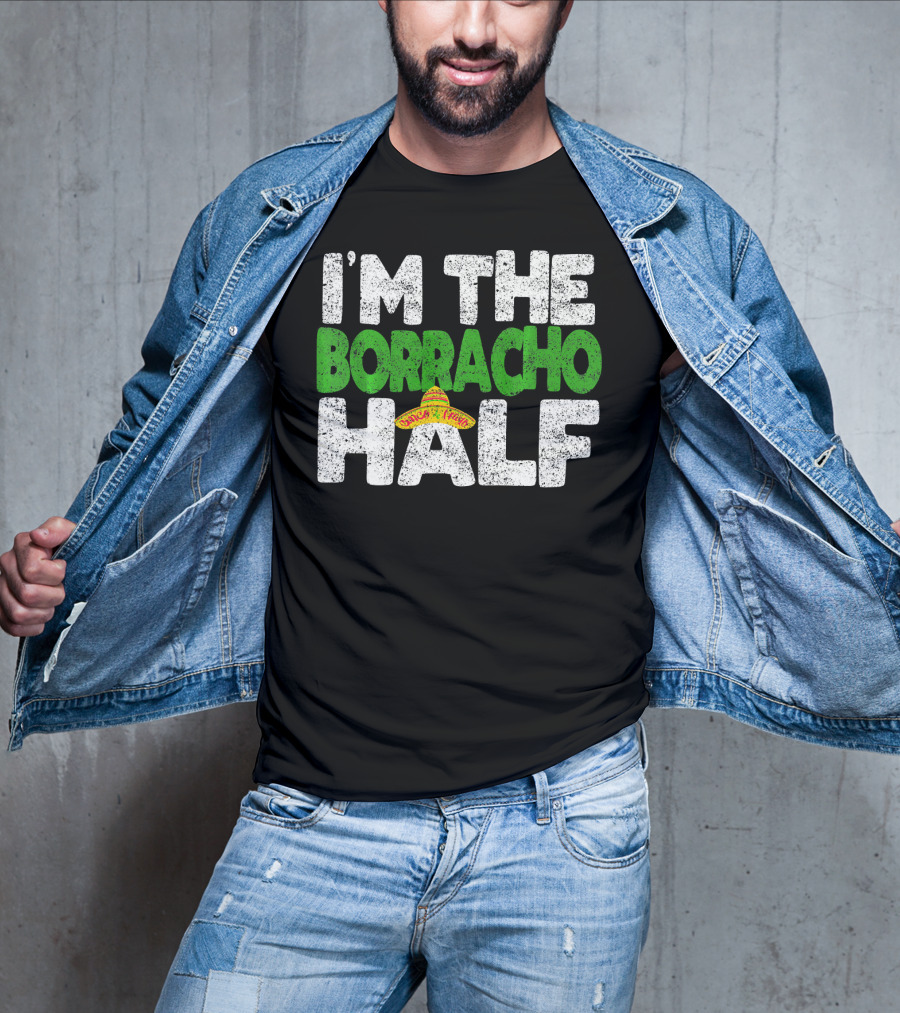 I'm The Borracho Half Sombrero Funny Cinco De Mayo T-Shirt