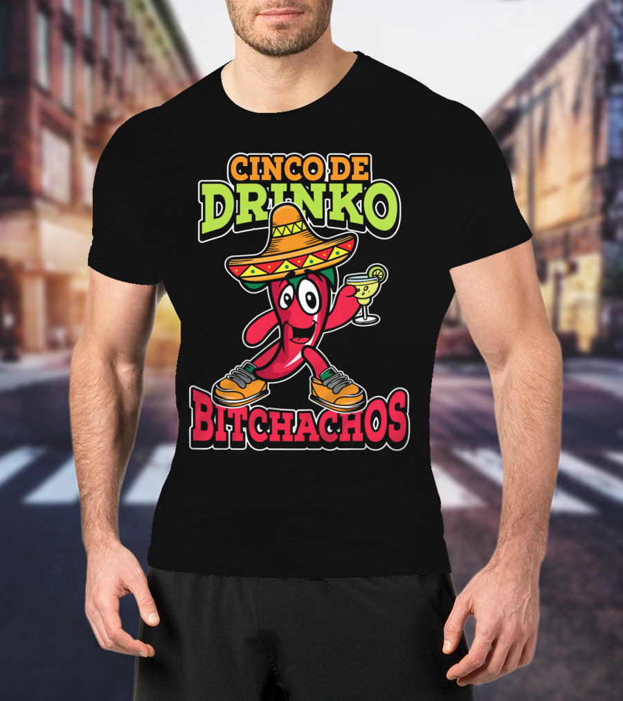 Cinco De Drinko Bitchachos Sombrero Fiesta Margarita Pepper T-Shirt