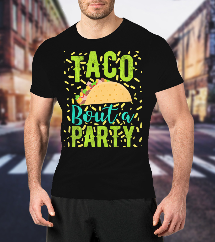 Taco Bout A Party Cinco De Mayo T-Shirt