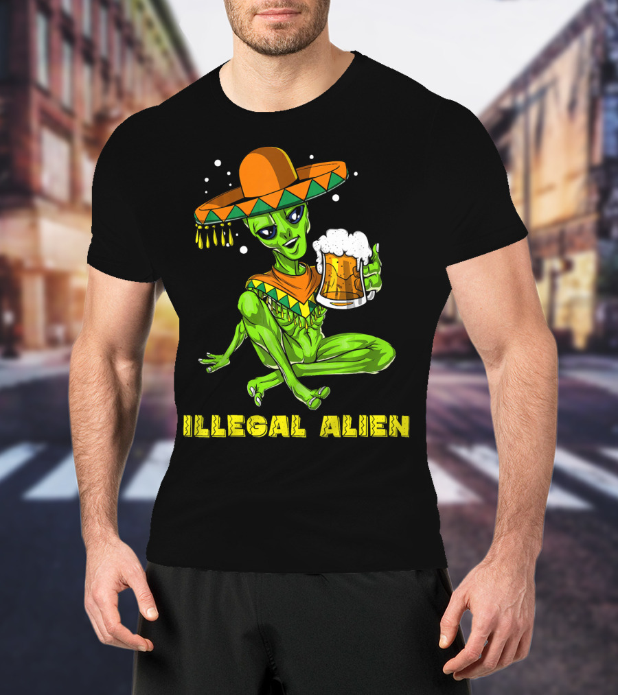 Illegal Alien Cinco De Mayo Beer Sombrero Mexican Fies T-Shirt