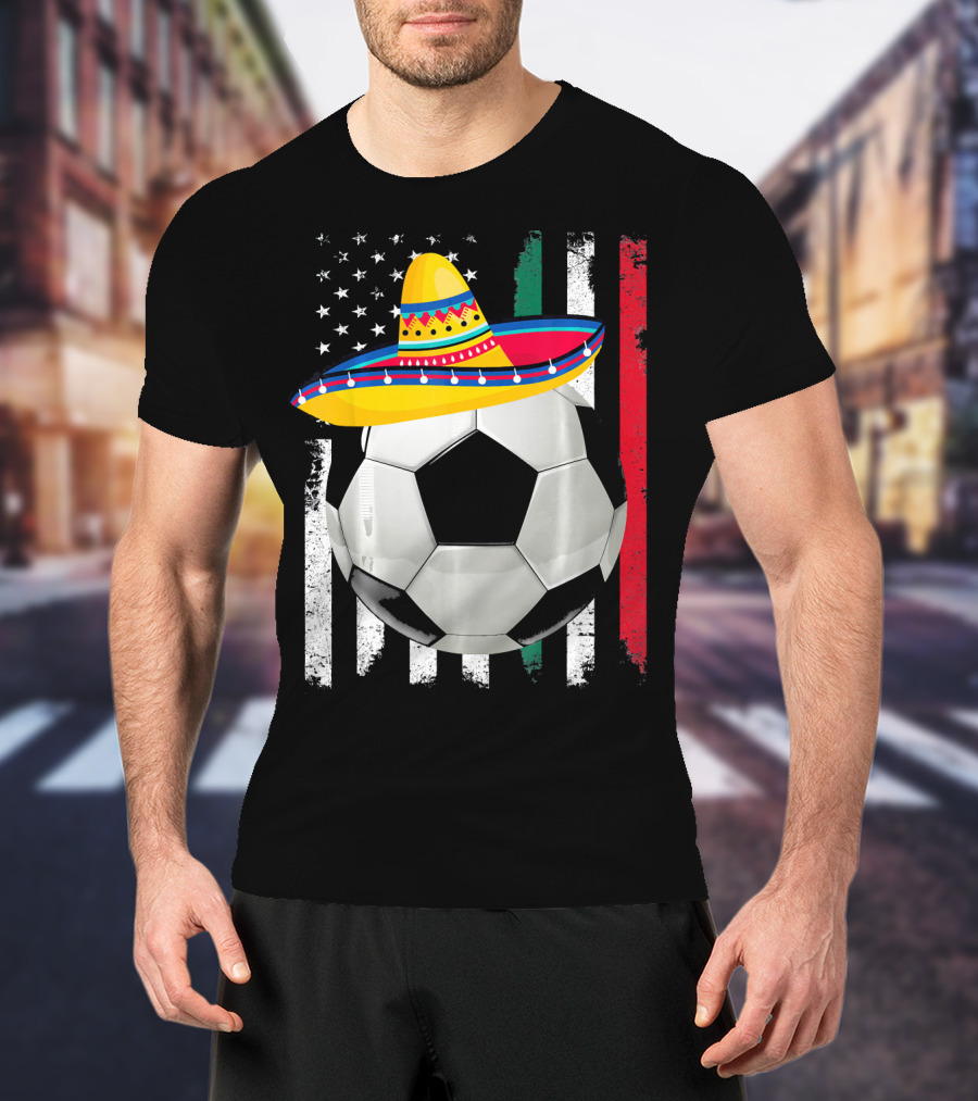 Cinco De Mayo Soccer Sombrero American Mexican Flags T-Shirt