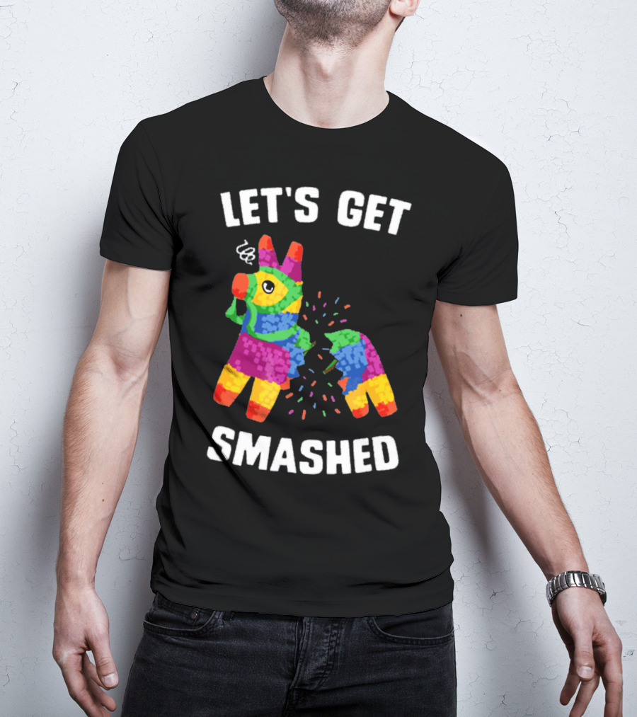 Let's Get Smashed Broken Colorful Piñata Mexica T-Shirt