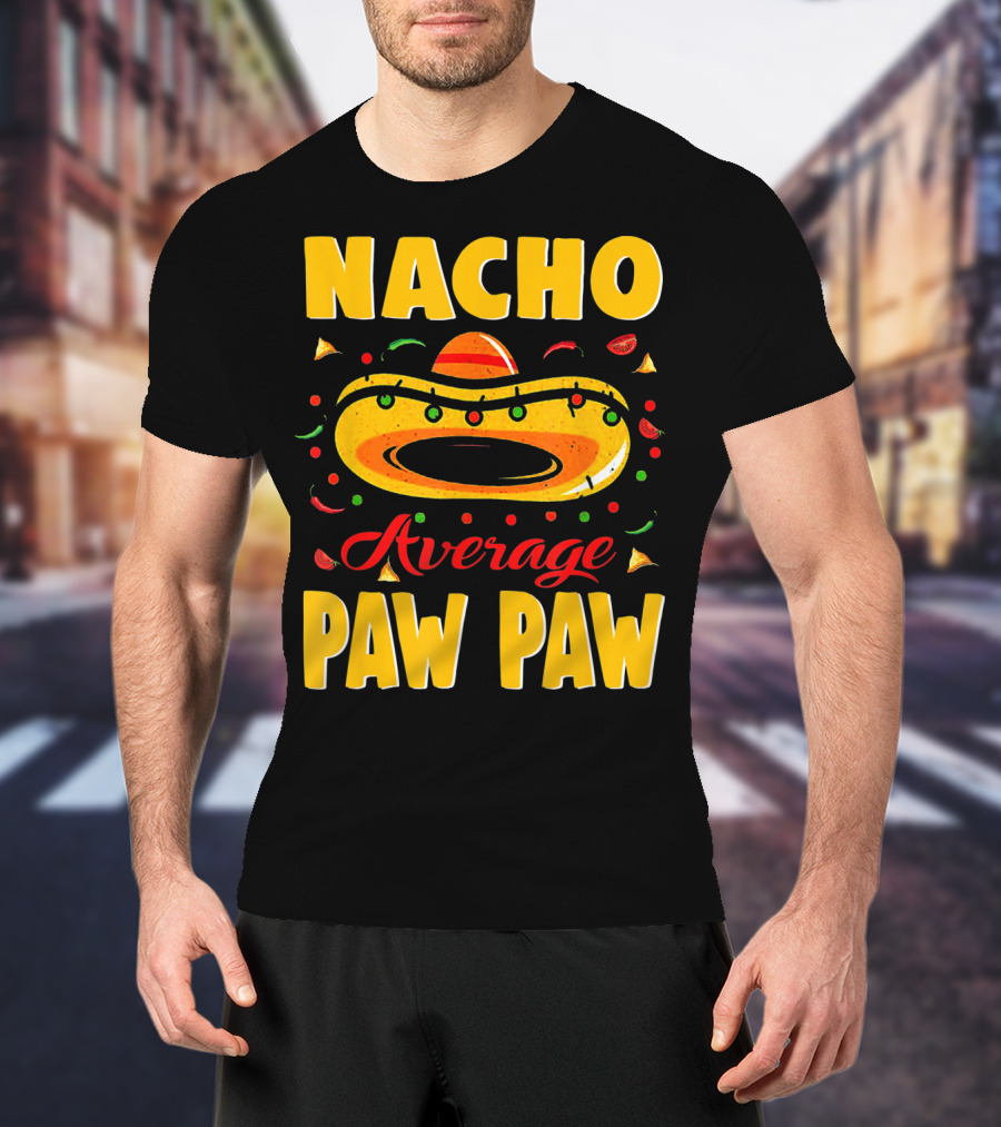 Nacho Average Paw Paw Sombrero Cinco Fiesta Peppers T-Shirt