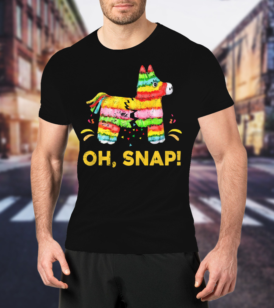Oh Snap Pinata Funny Cinco De Mayo Mexic T-Shirt