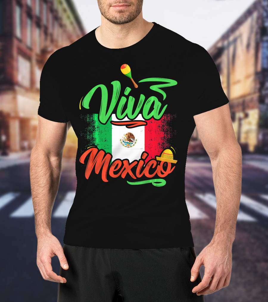 Viva Mexico Mexican Flag With Sombrero And Maraca Cinco De Mayo T-Shirt