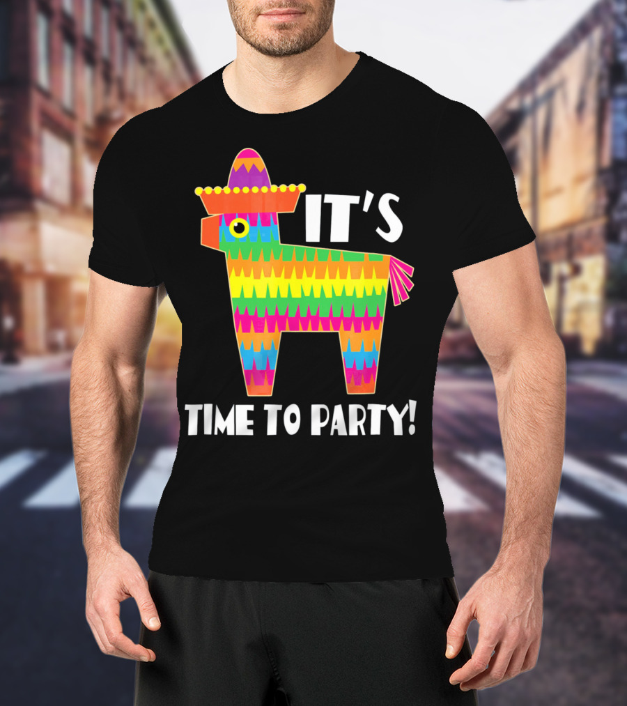 It's Time To Party Cinco De Mayo May 5 Pinata T-Shirt