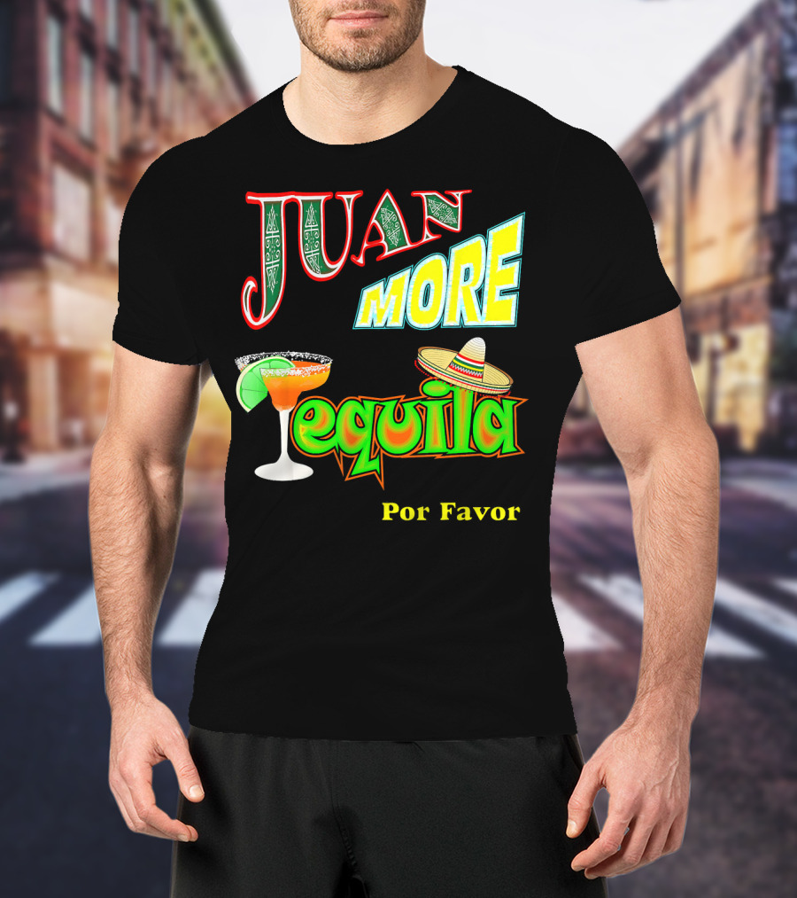 Juan More Tequila Por Favor Mexican Cinco De Mayo T-Shirt