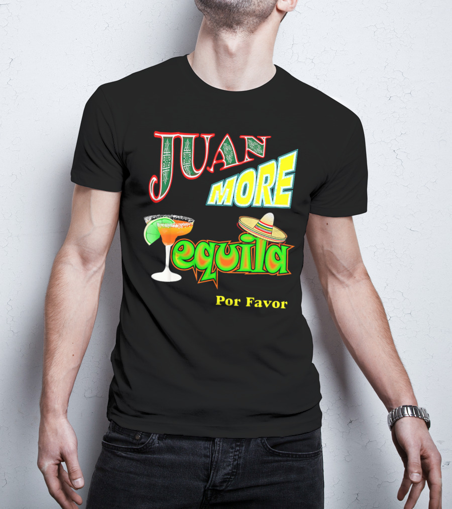 Juan More Tequila Por Favor Mexican Cinco De Mayo T-Shirt