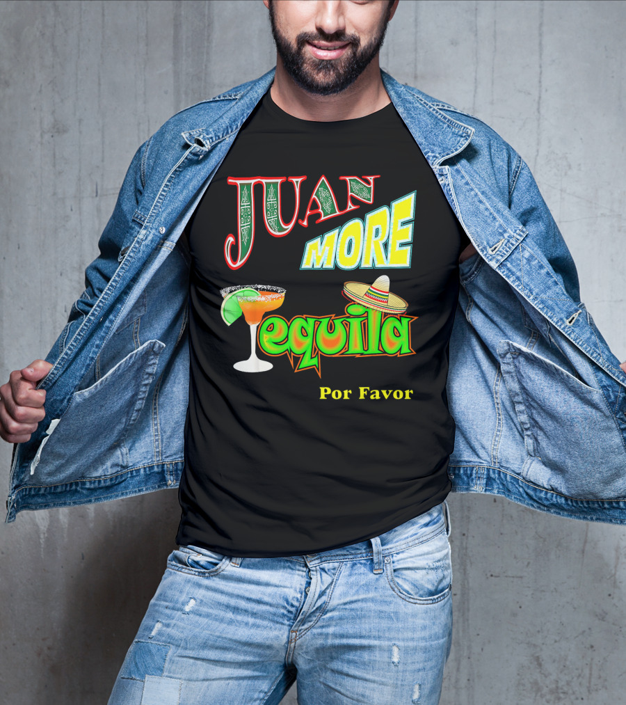 Juan More Tequila Por Favor Mexican Cinco De Mayo T-Shirt
