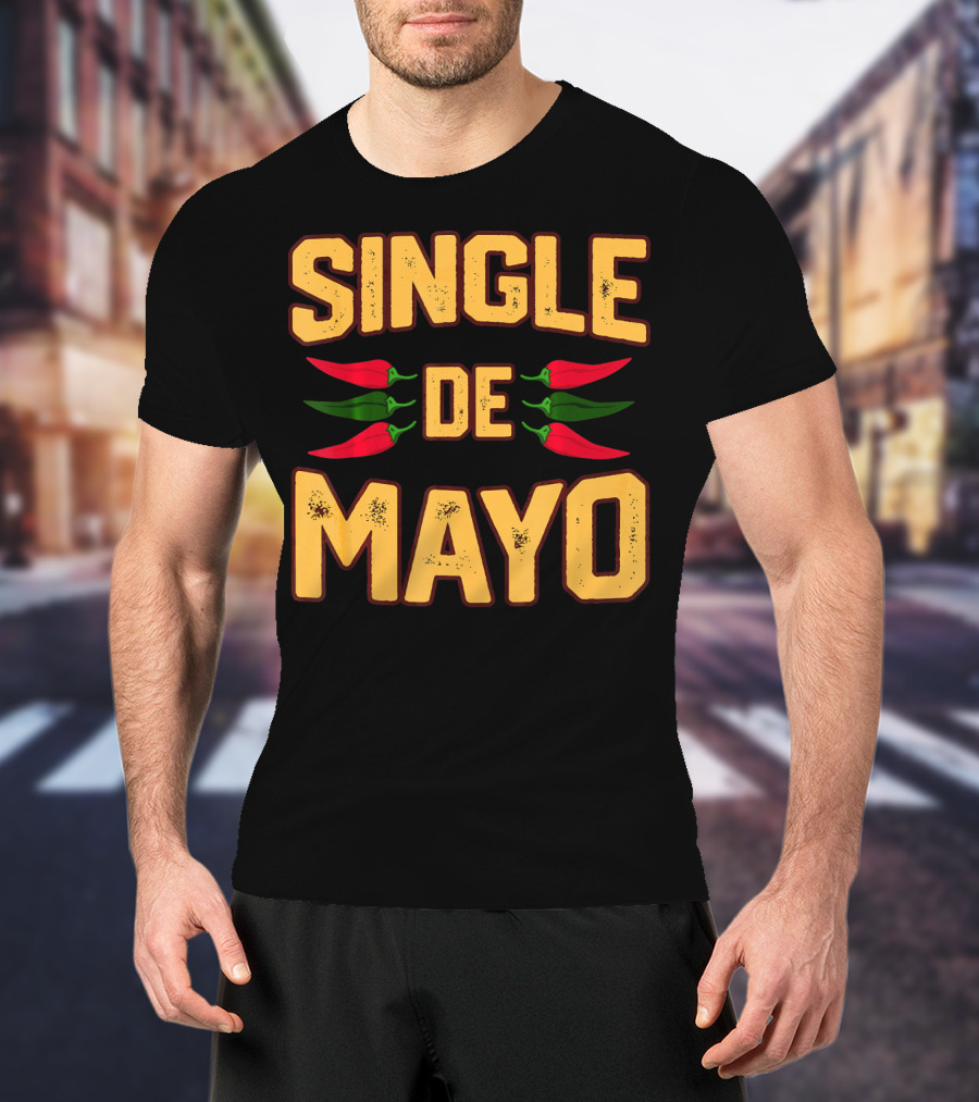 SINGLE DE MAYO Cinco De Mayo Chili Peppers T-Shirt