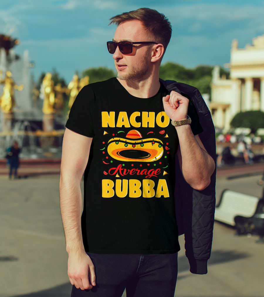 Nacho Average Bubba Sombrero Fiesta Elements T-Shirt
