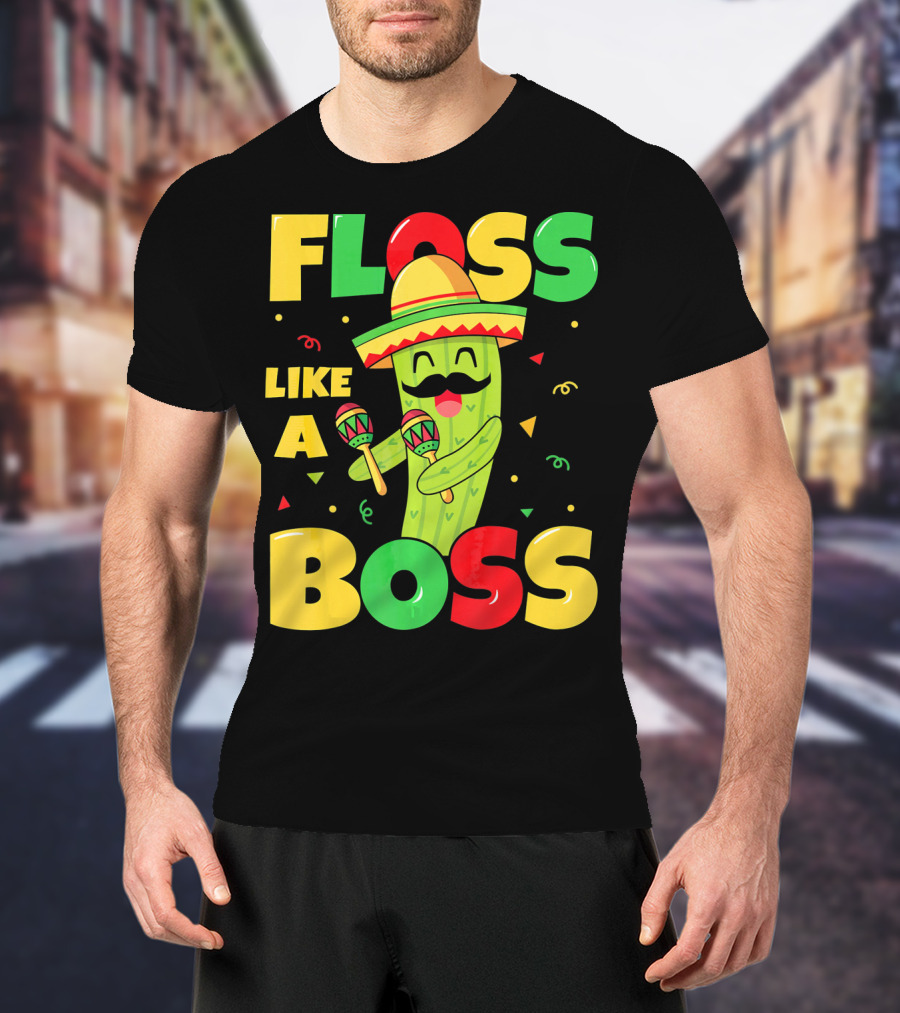 Floss Like A Boss Cinco De Mayo Cactus Sombrero Maracas T-Shirt