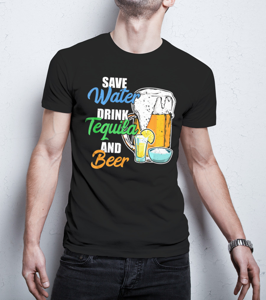 Save Water Drink Tequila And Beer Cinco Fiesta T-Shirt