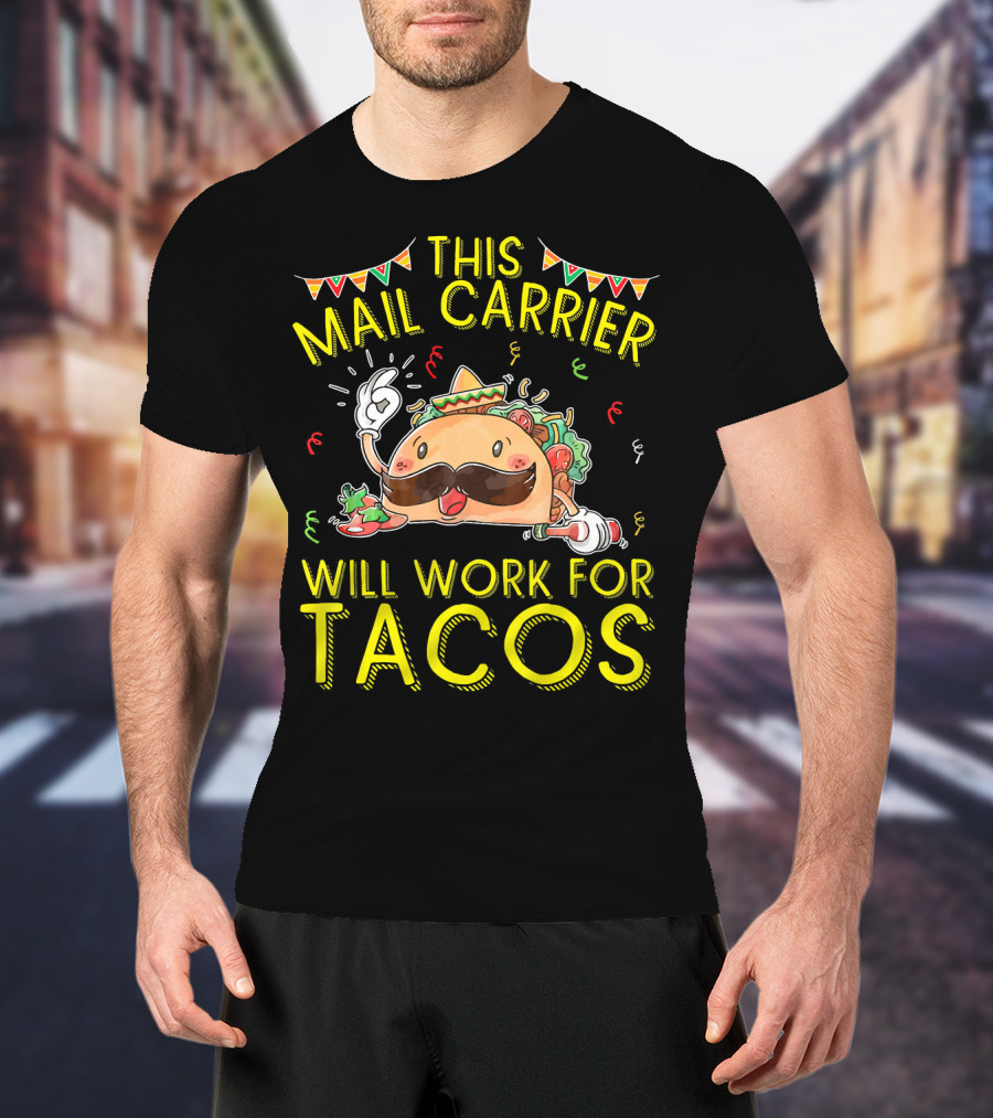 This Mail Carrier Will Work For Tacos T-Shirt