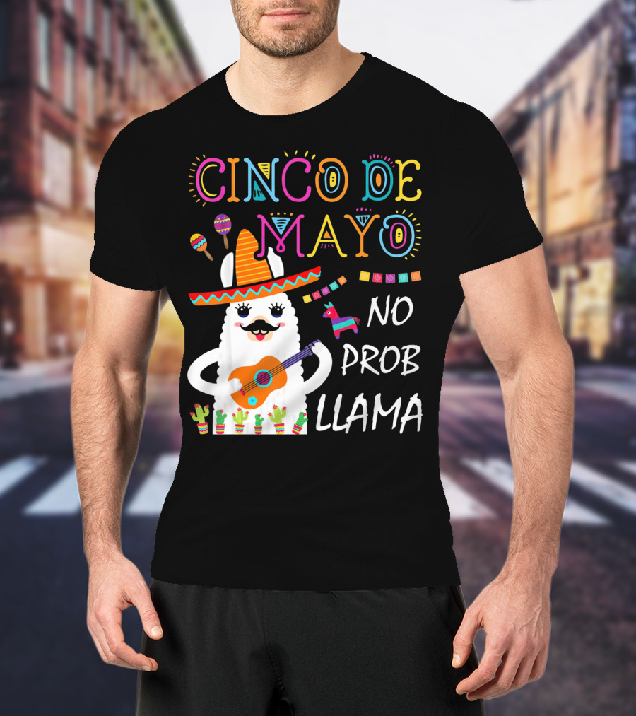 Cinco De Mayo No Prob Llama Sombrero Guitar Maracas Cactus Fiesta T-Shirt