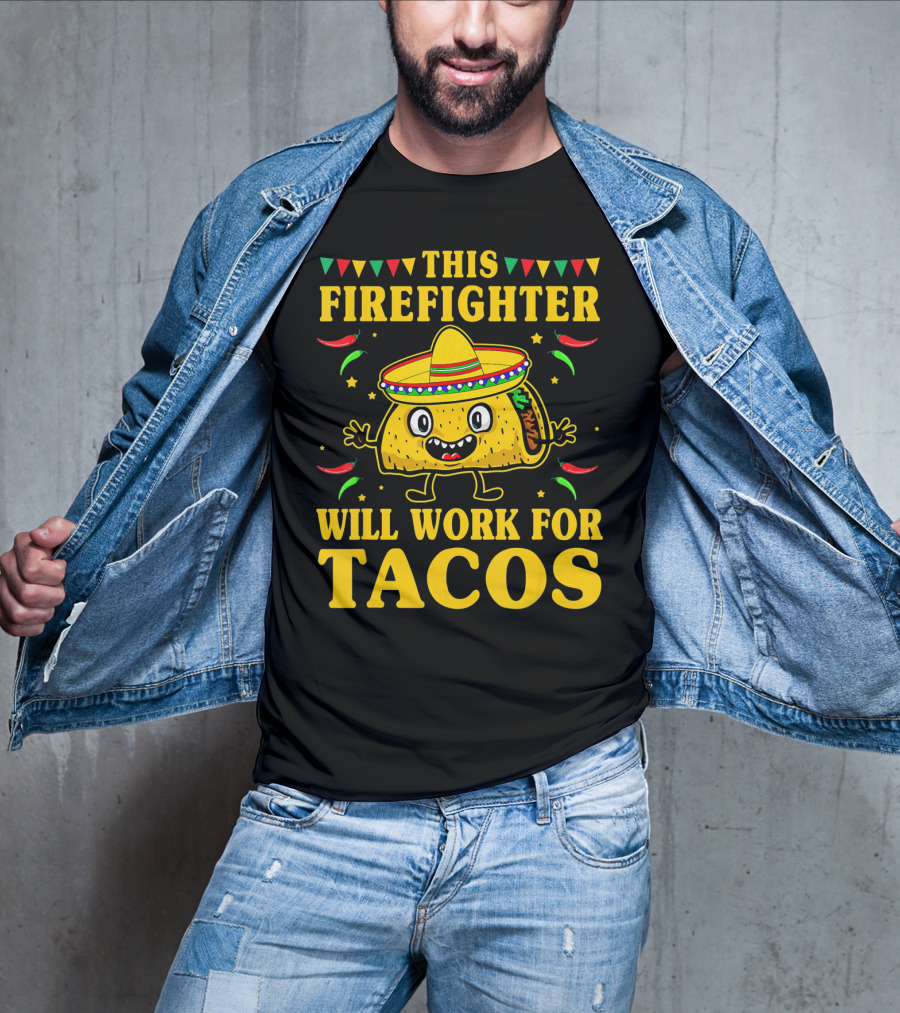 This Firefighter Will Work For Tacos T-Shirt