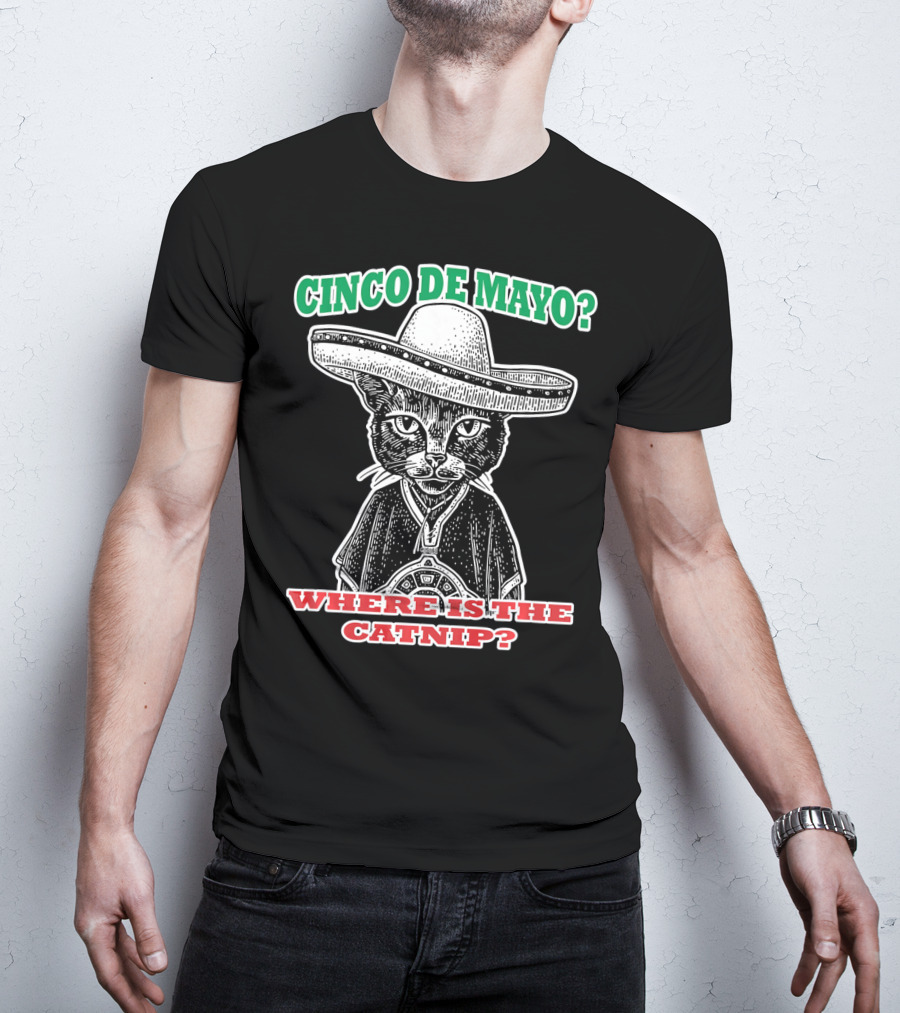 Cinco DE Mayo Where Is The Catnip Sombrero Cat T-Shirt