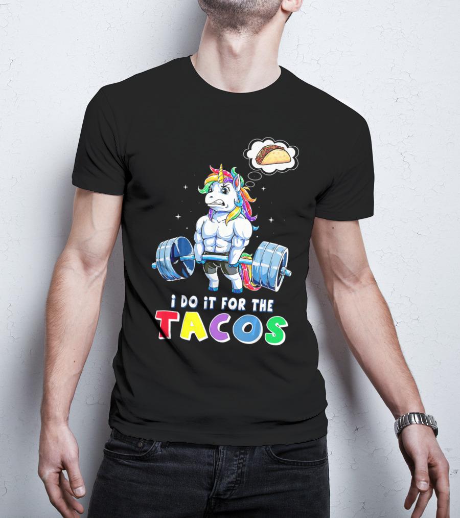 I Do It For The Tacos Weight Lifting Unicorn Rainbow T-Shirt