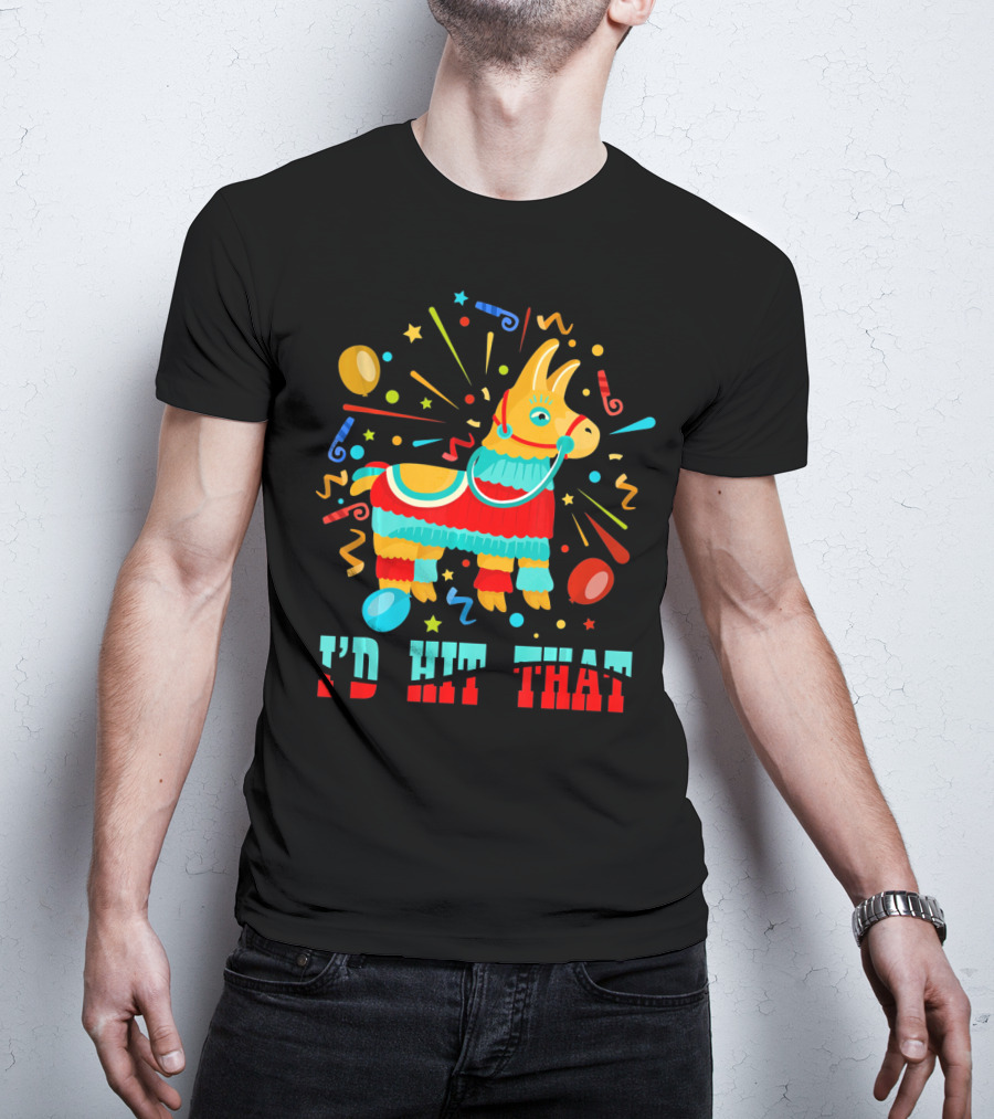Cinco De Mayo I'd Hit That Pinata Colorful Celebration With Confetti And Balloons T-Shirt