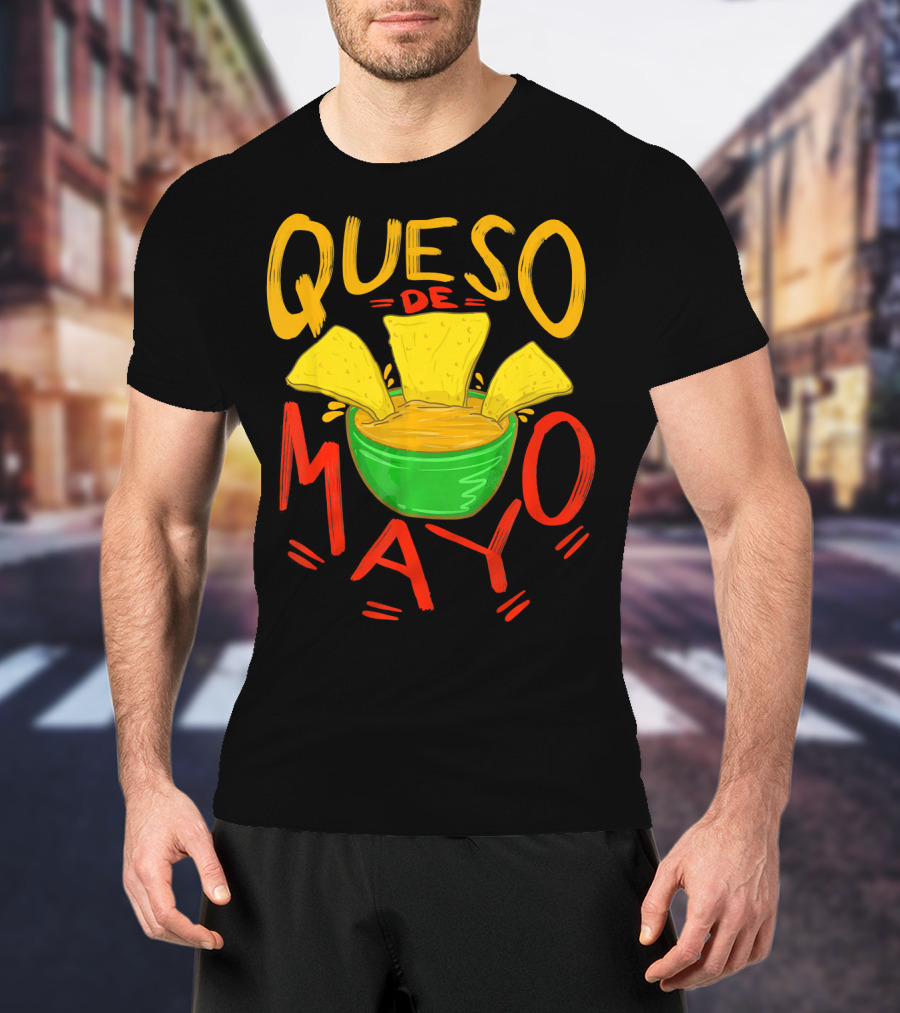 Queso De Mayo Mex Mozzarella Cinco De Mayo Cheese Nachos T-Shirt